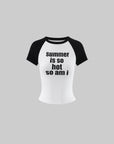 WARDEN EDGE “SUMMER IS SO HOT SO AM I” Raglan Baby Tee